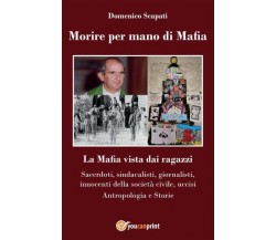Morire per mano di Mafia. La Mafia vista dai ragazzi. Sacerdoti, sindacalisti, g