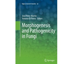 Morphogenesis and Pathogenicity in Fungi - José Pérez Martín - Springer, 2014