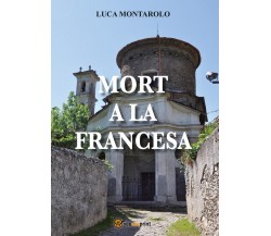 Mort a la francesa	 di Luca Montarolo,  2018,  Youcanprint