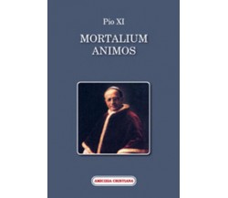Mortalium animos di Pio XI, 2008, Edizioni Amicizia Cristiana