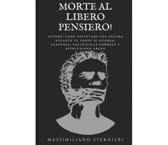 Morte al libero pensiero! di Massimiliano Sternieri,  2022,  Youcanprint