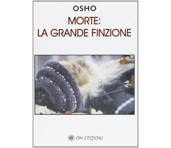 Morte: la grande finzione  di Osho,  2019,  Om Edizioni - ER