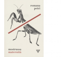 Mostruosa maternità di Romana Petri - Perrone, 2022