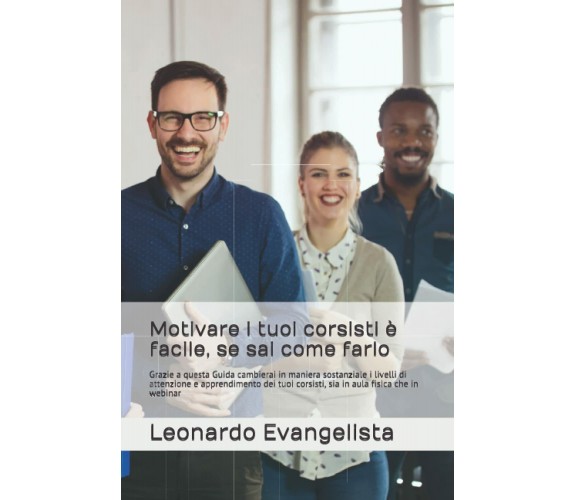 Motivare i tuoi corsisti è facile, se sai come farlo: Grazie a questa Guida migl
