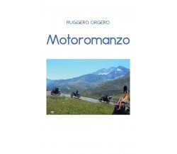 Motoromanzo	 di Ruggero Orgero,  2020,  Youcanprint