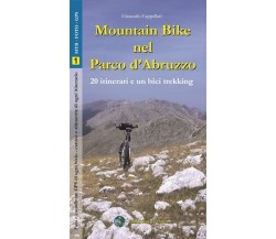 Mountain bike nel parco nazionale d’abruzzo. 20 itinerari e un bicitrekking	 di 