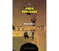Mouvma! Tunisia tra arti e rivolte - Anna Serlenga - Meltemi, 2022