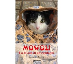 Mowgli - La favola di un randagio di Domenico Farina, 2023, Youcanprint