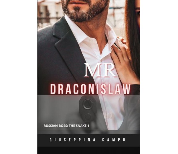 Mr Draconislaw - Russian Boss: The Snake 1 di Giuseppina Campo,  2022,  Youcanpr