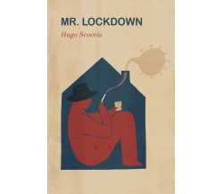 Mr.Lockdown di Hugo Scoccia,  2021,  Youcanprint