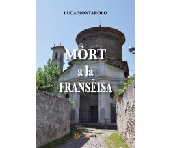 Mòrt a la fransèisa di Luca Montarolo,  2021,  Youcanprint