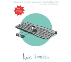 Más Allá de Dynamo Manual de Python para Revit di Kevin Himmelreich,  2020,  Ind