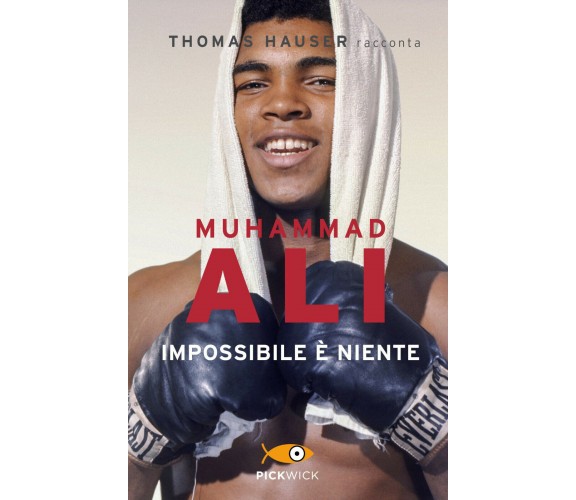 Muhammad Ali. Impossibile è niente - Thomas Hauser - Piemme, 2018