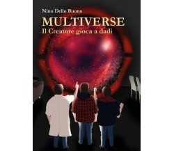 Multiverse di Nino Dello Buono,  2022,  Youcanprint