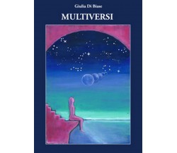 Multiversi	 di Di Biase Giulia, Di Biase, Forbus,  2017,  Ali Ribelli Edizioni