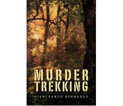 Murder Trekking	 di Gianfranco Bernardo,  2019,  Youcanprint