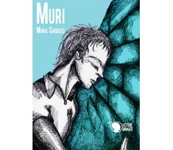 Muri	 di Monia Carducci,  2016,  Lettere Animate Editore