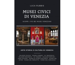 Musei Civici di Venezia di Luca Rubbis,  2022,  Youcanprint