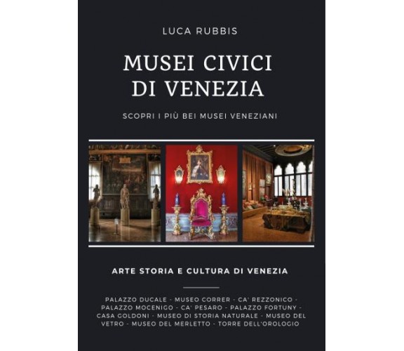 Musei Civici di Venezia di Luca Rubbis,  2022,  Youcanprint