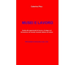 Musei e lavoro - Caterina Pisu - il miolibro, 2013