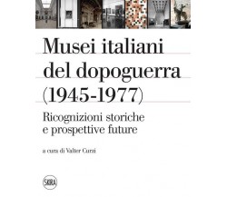 Musei italiani del dopoguerra (1945-1977) - Curzi - Skira, 2022