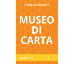 Museo di carta di Francesco Corradino,  2021,  Youcanprint