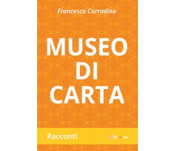 Museo di carta di Francesco Corradino,  2021,  Youcanprint