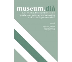 Museum. Dià - F. Pignataro, S. Sanchirico, C. Smith-Fondazione Dià Cultura, 2021