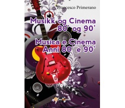 Musica e cinema anni ’80 e ’90. Ediz. norvegese di Francesco Primerano,  2017,  
