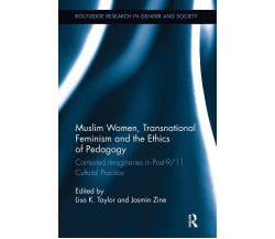 Muslim Women, Transnational Feminism and the Ethics of Pedagogy - Lisa K. Taylor