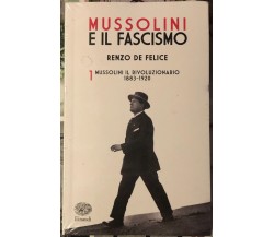 Mussolini e il Fascismo Vol. 1 - Mussolini il rivoluzionario (1883-1920) di Ren