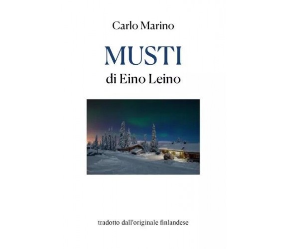 Musti di Eino Leino. Tradotto dall’originale finlandese da Carlo Marino di Carl