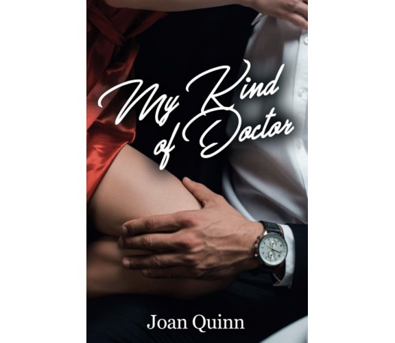 My Kind of Doctor di Joan Quinn,  2022,  Indipendently Published