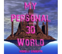 My Personal 3D World. Il mio mondo fantastico di Giuseppe Morelli,  2022,  Youca