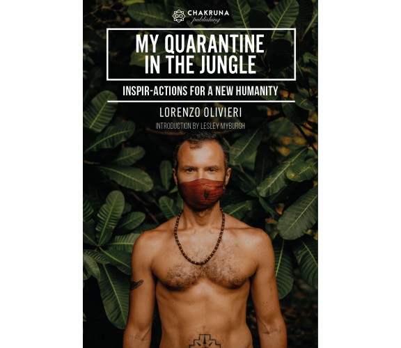 My Quarantine in the Jungle. Inspir-actions for a New Humanity di Lorenzo Olivie