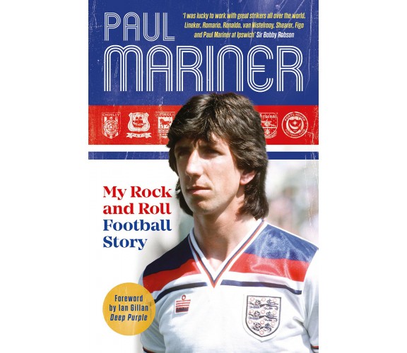 My Rock and Roll Football Story: Paul Mariner - Reach Plc, 2021