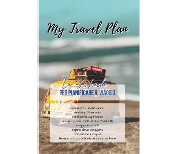 My Travel Plan. Le schede per pianificare il tuo viaggio con il Metodo Lallero	 