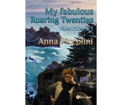 My fabulous Roaring Twenties - Valentino & I	 di Anna Piccolini,  2018,  Youcanp