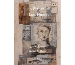 My last home. Ediz. araba e inglese di Walid Al Halis,  2019,  Ali Ribelli Edizi
