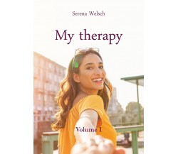 My therapy - Volume I	 di Serena Welsch,  2019,  Youcanprint