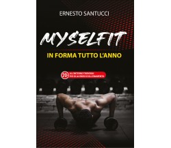 MySelFit. In forma tutto l’anno di Ernesto Santucci,  2021,  Youcanprint