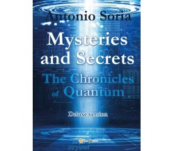 Mysteries and Secrets. The Chronicles of Quantum (Deluxe version)	di A. Soria