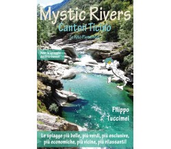 Mystic Rivers. Canton Ticino e Alto Piemonte - Filippo Tuccimei,  2016 - P