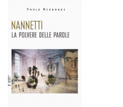 NANNETTI. LA POLVERE DELLE PAROLE di Miorandi Paolo - Exòrma, 2022