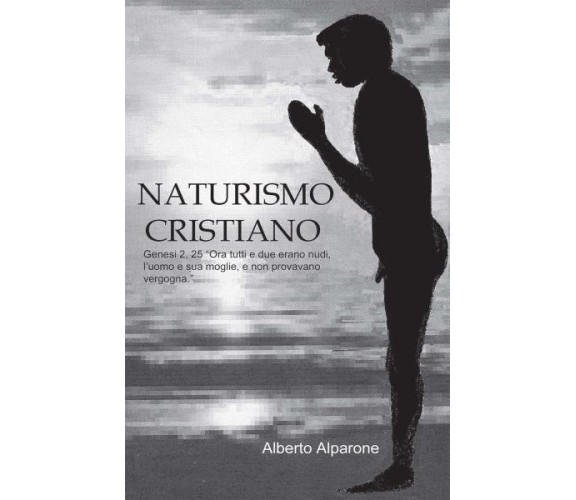 NATURISMO CRISTIANO di Alberto Alparone,  2022,  Youcanprint