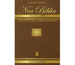 NEA BIBLIA - I NUOVI LIBRI VOL 3: DIZIONARIO DELLA SAPIENZA DIVINA di Gennaro An