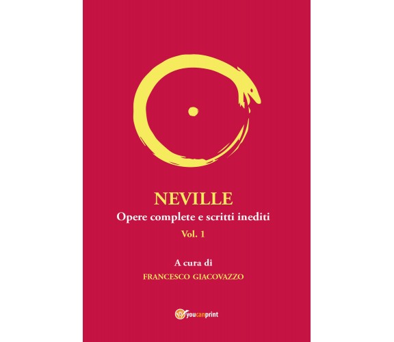 NEVILLE Opere complete e scritti inediti. Vol.1. di Francesco Giacovazzo,  2021,