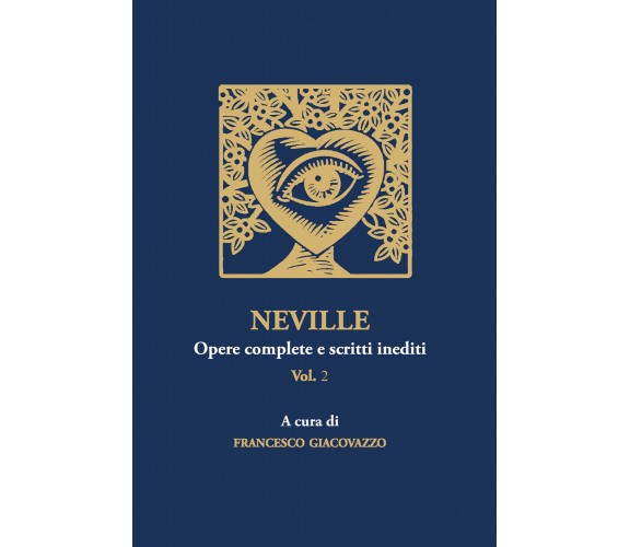 NEVILLE Opere complete e scritti inediti Vol.2 di Francesco Giacovazzo,  2022,  