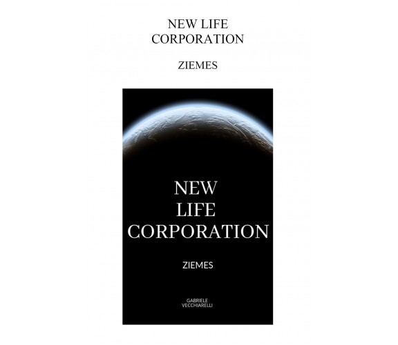 NEW LIFE CORPORATION di Gabriele Vecchiarelli,  2021,  Youcanprint