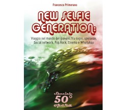 NEW SELFIE GENERATION: viaggio nel mondo dei giovani, tra sogni, speranze...